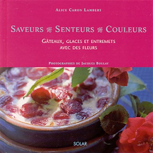 couverture de : G&acirc;teaux, glaces et entremets avec des fleurs